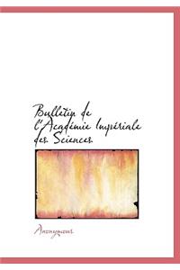 Bulletin de L'Acad Mie Imp Riale Des Sciences