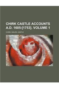 Chirk Castle Accounts A.D. 1605-[1753]. Volume 1