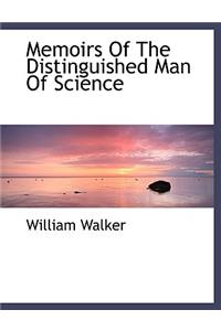 Memoirs of the Distinguished Man of Science