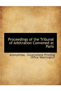 Proceedings of the Tribunal of Arbitration Convened at Paris