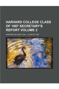 Harvard College Class of 1887 Secretary's Report Volume 2