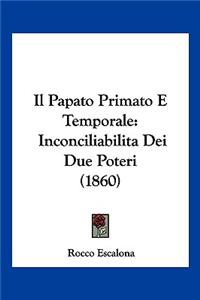 Papato Primato E Temporale: Inconciliabilita Dei Due Poteri (1860)