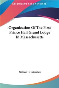 Organization Of The First Prince Hall Grand Lodge In Massachusetts