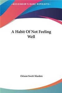 A Habit of Not Feeling Well