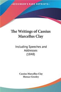 Writings of Cassius Marcellus Clay