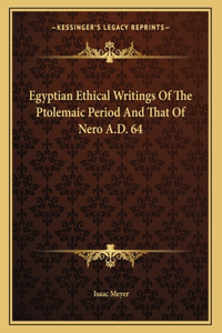 Egyptian Ethical Writings Of The Ptolemaic Period And That Of Nero A.D. 64