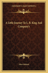 A Little Journey To L. B. King And Company's