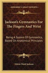 Jackson's Gymnastics For The Fingers And Wrist