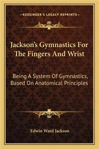 Jackson's Gymnastics for the Fingers and Wrist