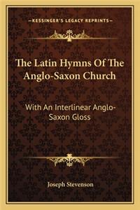Latin Hymns of the Anglo-Saxon Church