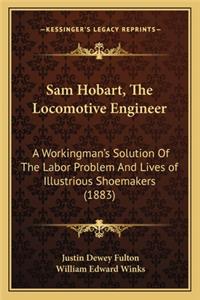 Sam Hobart, the Locomotive Engineer