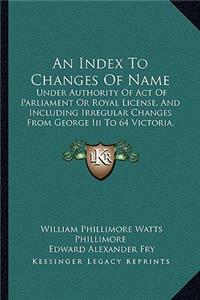 An Index to Changes of Name