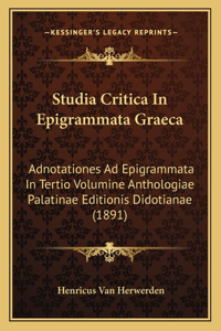 Studia Critica In Epigrammata Graeca