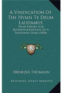 A Vindication Of The Hymn Te Deum Laudamus