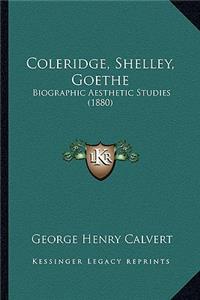 Coleridge, Shelley, Goethe