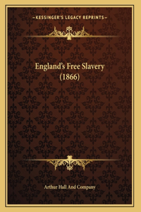 England's Free Slavery (1866)