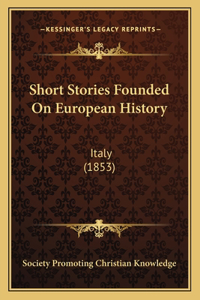 Short Stories Founded On European History
