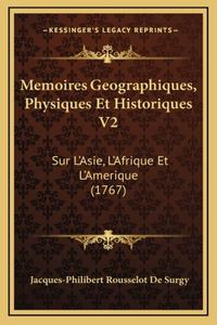 Memoires Geographiques, Physiques Et Historiques V2