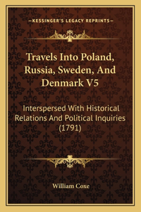 Travels Into Poland, Russia, Sweden, And Denmark V5