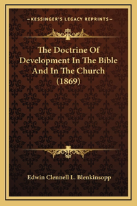 The Doctrine Of Development In The Bible And In The Church (1869)