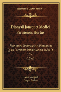 Dionysii Joncquet Medici Parisiensis Hortus