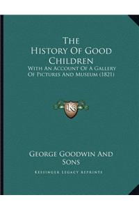 The History Of Good Children