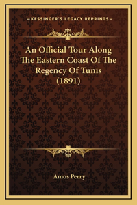 An Official Tour Along The Eastern Coast Of The Regency Of Tunis (1891)