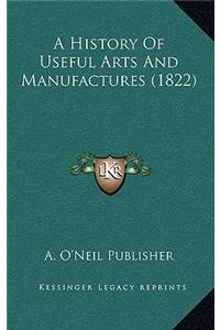 A History Of Useful Arts And Manufactures (1822)