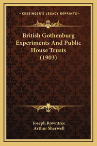 British Gothenburg Experiments And Public House Trusts (1903)