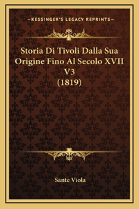 Storia Di Tivoli Dalla Sua Origine Fino Al Secolo XVII V3 (1819)