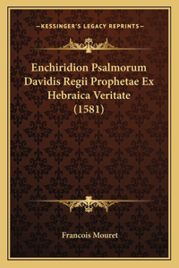 Enchiridion Psalmorum Davidis Regii Prophetae Ex Hebraica Veritate (1581)