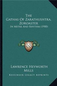 The Gathas Of Zarathushtra, Zoroaster
