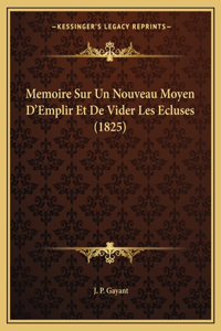 Memoire Sur Un Nouveau Moyen D'Emplir Et De Vider Les Ecluses (1825)