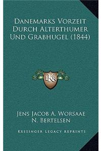 Danemarks Vorzeit Durch Alterthumer Und Grabhugel (1844)