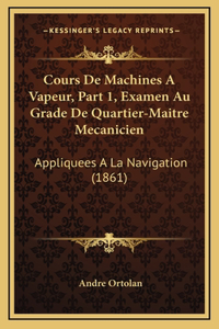 Cours De Machines A Vapeur, Part 1, Examen Au Grade De Quartier-Maitre Mecanicien