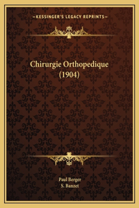 Chirurgie Orthopedique (1904)
