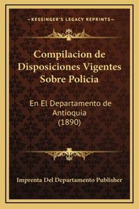 Compilacion de Disposiciones Vigentes Sobre Policia