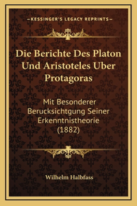 Die Berichte Des Platon Und Aristoteles Uber Protagoras