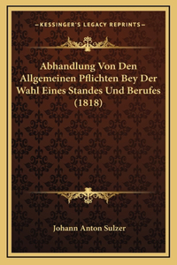 Abhandlung Von Den Allgemeinen Pflichten Bey Der Wahl Eines Standes Und Berufes (1818)