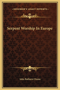 Serpent Worship In Europe