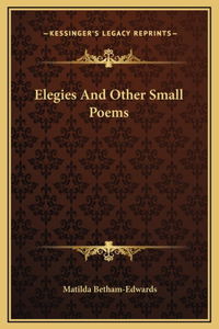 Elegies And Other Small Poems
