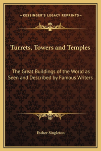 Turrets, Towers and Temples