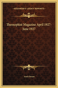 Theosophist Magazine April 1927-June 1927