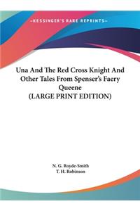 Una And The Red Cross Knight And Other Tales From Spenser's Faery Queene (LARGE PRINT EDITION)