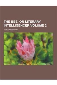 The Bee, or Literary Intelligencer Volume 2