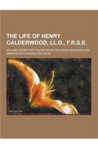 The Life of Henry Calderwood, LL.D., F.R.S.E