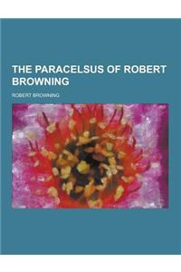 The Paracelsus of Robert Browning