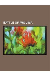 Battle of Iwo Jima: Iwo Jima, James Forrestal, Raising the Flag on Iwo Jima, Planning for the Battle of Iwo Jima, John Basilone, Tadamichi
