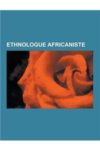 Ethnologue Africaniste: Edward Evan Evans-Pritchard, Meyer Fortes, Michel Leiris, Jacqueline Roumeguere-Eberhardt, Germaine Tillion, Jean Rouc