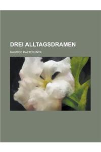 Drei Alltagsdramen